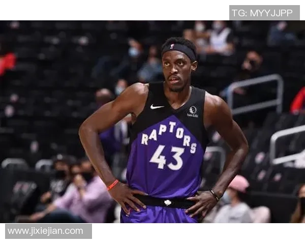 帕斯卡尔西亚卡姆的崛起之路与篮球生涯的辉煌成就解析